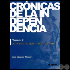 CRÓNICAS DE LA INDEPENDENCIA - TOMO 2 - Por JOSÉ EDUARDO ALCÁZAR - Año 2014